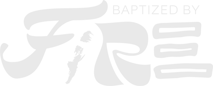 Baptized by Fire