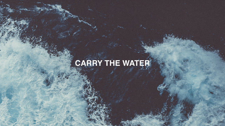 Carry The Water