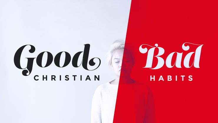 Good Christian, Bad Habits